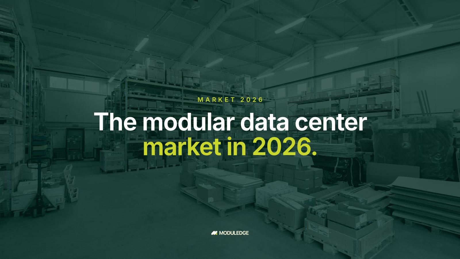Rows of stocked shelves in an industrial warehouse, with the headline "The modular data center market in 2026."