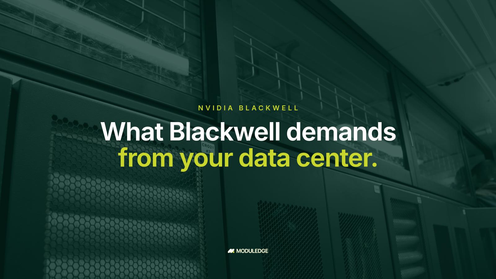 Server cabinets and overhead cable trays inside a modular data-center room, with the headline "What Blackwell demands from your data center."